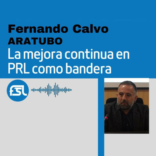 Fernando Calvo (Aratubo): la mejora continua en PRL como bandera