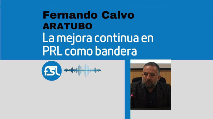 Fernando Calvo (Aratubo): la mejora continua en PRL como bandera