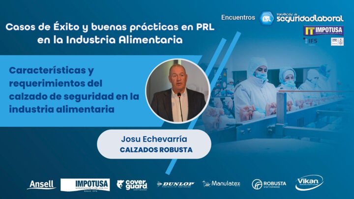 Josu Echevarría (Calzados Robusta): características y requerimientos del calzado de seguridad en la industria alimentaria