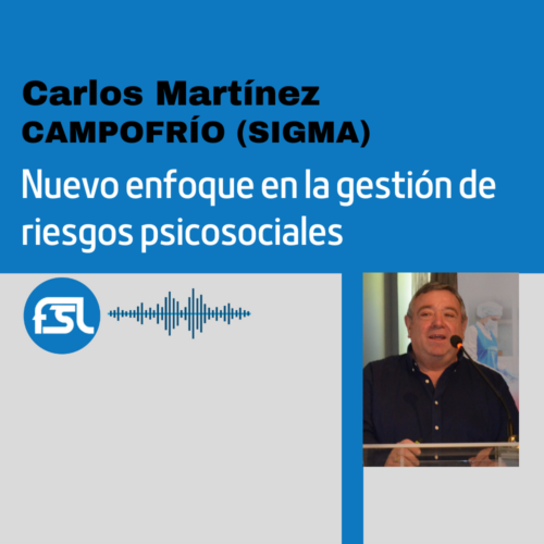Carlos Martínez (Campofrío): nuevo enfoque en la gestión de riesgos psicosociales