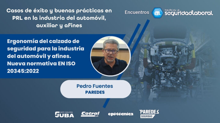 Pedro Fuentes (Paredes): ergonomía del calzado de seguridad para la industria del automóvil y afines. Nueva normativa EN ISO 20345:2022