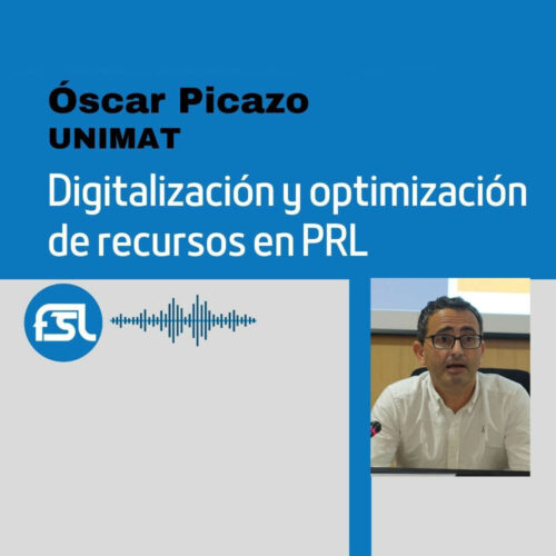 Óscar Picazo Soriano (Unimat Prevención): digitalización y optimización de recursos en PRL